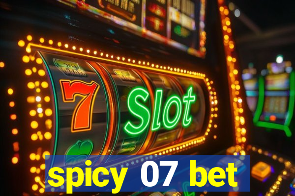 spicy 07 bet